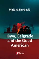 Kaya, Belgrade and the Good American